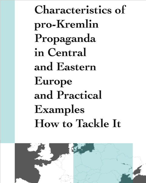Characteristics of pro-Kremlin Propaganda in Central and Eastern Europe and Practical Examples How to Tackle It